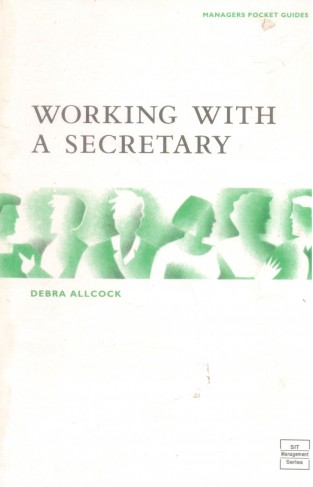 Working with a Secretary - A Manager's Guide
